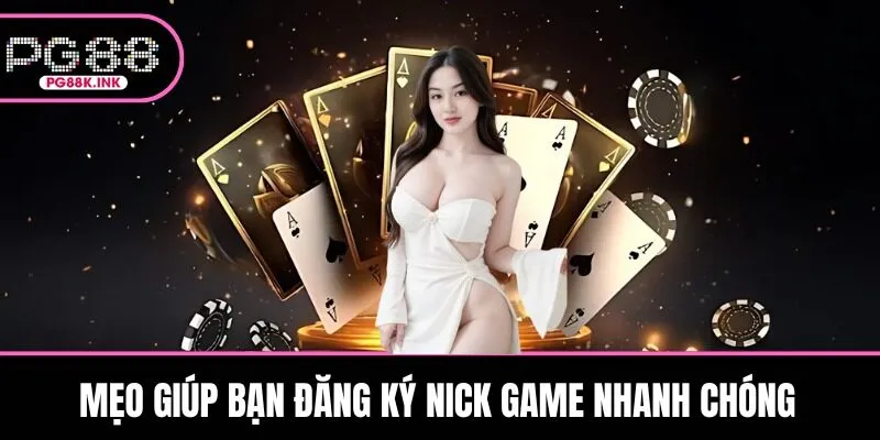 Mẹo giúp bạn đăng ký nick game nhanh chóng