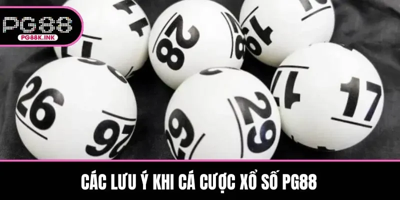 Các lưu ý khi cá cược xổ số PG88